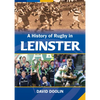 A History of Rugby in Leinster - Hardcover