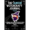 The Junior Witchcraft Journal: A Journal For Young Witches to Create and Write Their Very Own Magical Spells - Paperback