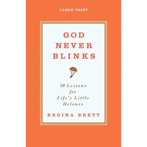 God Never Blinks: 50 Lessons for Life's Little Detours - Paperback