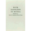 With Napoleon in Russia: The Memoirs of General de Caulaincourt, Duke of Vicenza - Hardcover