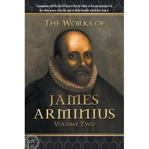 The Works of James Arminius: Volume Two - Paperback
