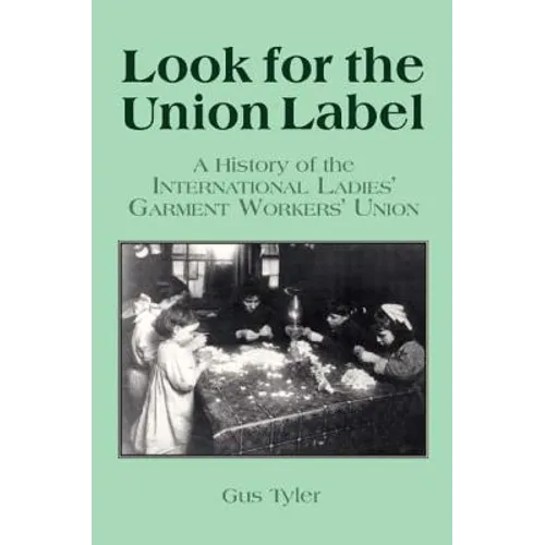 Look for the Union Label: History of the International Ladies' Garment Workers' Union - Paperback