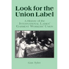 Look for the Union Label: History of the International Ladies' Garment Workers' Union - Paperback