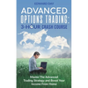 Advanced Options Trading: Master the Advanced Trading Strategy and Boost Your Income From Home - Paperback