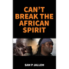 Can't Break the African Spirit - Paperback