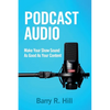 Podcast Audio: Make Your Show Sound As Good As Your Content - Paperback