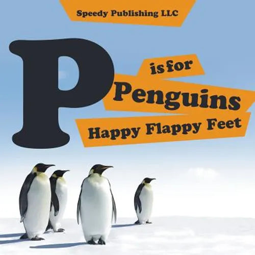P is For Penguins Happy Flappy Feet - Paperback
