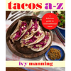 Tacos A to Z: A Delicious Guide to Nontraditional Tacos - Paperback