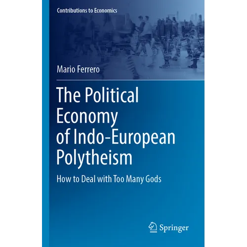 The Political Economy of Indo-European Polytheism: How to Deal with Too Many Gods - Paperback