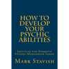 How to Develop Your Psychic Abilities: Institute for Hermetic Studies Monograph Series - Paperback