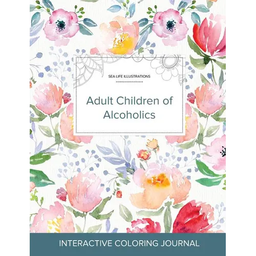 Adult Coloring Journal: Adult Children of Alcoholics (Sea Life Illustrations, La Fleur) - Paperback
