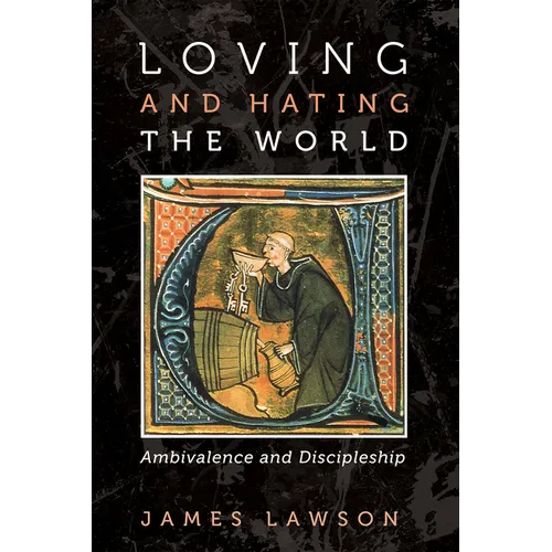 Loving and Hating the World: Ambivalence and Discipleship - Hardcover