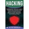 Hacking: A Comprehensive, Step-By-Step Guide to Techniques and Strategies to Learn Ethical Hacking With Practical Examples to C - Paperback