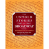 The Untold Stories of Broadway: Tales from the World's Most Famous Theaters - Paperback