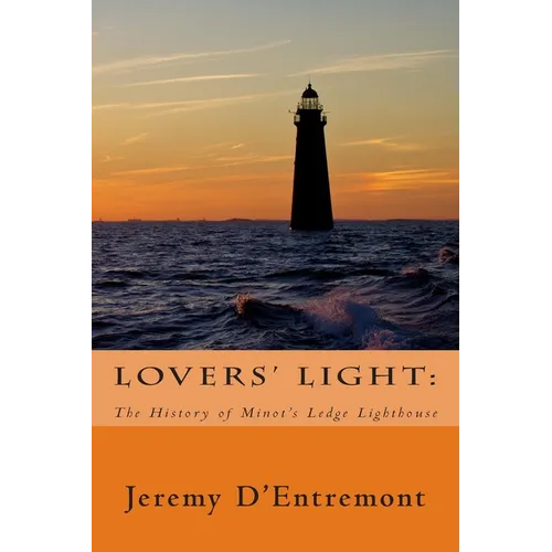 Lovers' Light: The History of Minot's Ledge Lighthouse - Paperback