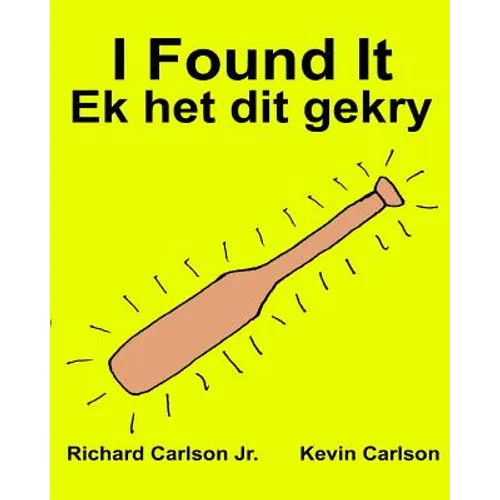 I Found It Ek het dit gekry: Children's Picture Book English-Afrikaans (Bilingual Edition) (www.rich.center) - Paperback