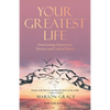 Your Greatest Life: Overcoming Depression, Divorce and Critical Illness - Paperback