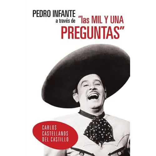 Pedro Infante a Traves de Las Mil y Una Preguntas - Paperback
