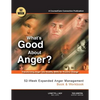 What's Good About Anger? 52-Week Expanded Anger Management Book & Workbook: Transforming Anger into Healthy Skills for Positive Change - Paperback