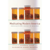 Medicating Modern America: Prescription Drugs in History - Paperback