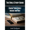 The Bible Study Guide: Know Your Bible Inside and Out - Paperback