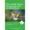 The Upside Down, Backwards Life of Disciples: Cycle C Sermons for Proper 17 - Thanksgiving Based on the Gospel Lessons - Paperback