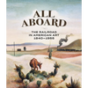 All Aboard: The Railroad in American Art, 1840 - 1955 - Hardcover