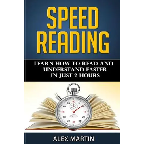 Speed Reading: Learn How to Read and Understand Faster in Just 2 hours - Paperback
