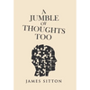 A Jumble of Thoughts Too - Hardcover