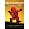Every Computer Performance Book: How to Avoid and Solve Performance Problems  on The Computers You Work With - Paperback