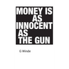 Money is as innocent as the gun - Hardcover