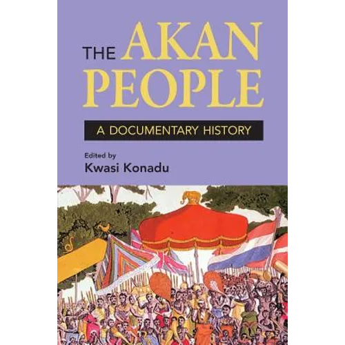The Akan People: A Documentary History - Paperback