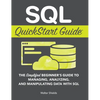 SQL QuickStart Guide: The Simplified Beginner's Guide to Managing, Analyzing, and Manipulating Data With SQL - Hardcover