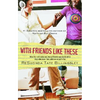 With Friends Like These - Paperback
