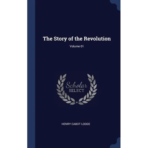 The Story of the Revolution; Volume 01 - Hardcover