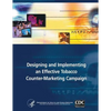 Designing and Implementing an Effective Tobacco Counter-Marketing Campaign - Paperback