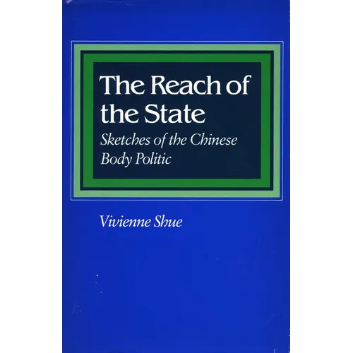 The Reach of the State: Sketches of the Chinese Body Politic - Paperback