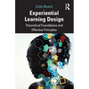 Experiential Learning Design: Theoretical Foundations and Effective Principles - Paperback