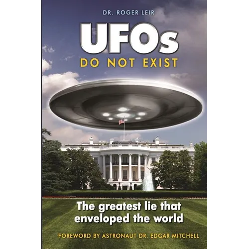 UFOs Do Not Exist: The Greatest Lie That Enveloped the World - Paperback