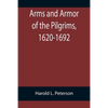 Arms and Armor of the Pilgrims, 1620-1692 - Paperback