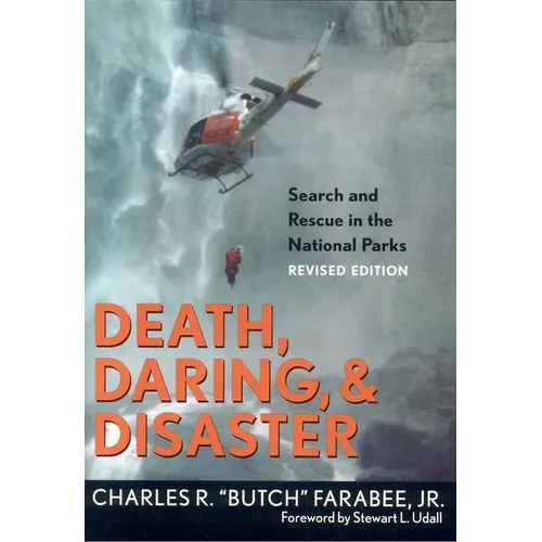 Death, Daring, and Disaster: Search and Rescue in the National Parks - Paperback