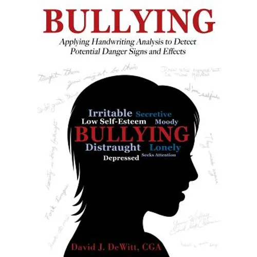 Bullying: Applying Handwriting Analysis to Detect Potential Danger Signs and Effects - Paperback
