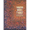 Tradition with a Twist- Print-on-Demand: Variations on Your Favorite Quilts - Paperback