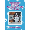 Homemade Healthy Food and Treats for Dogs - Paperback