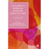 Children's Work in African Agriculture: The Harmful and the Harmless - Paperback
