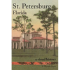 St. Petersburg, Florida: A Visual History - Hardcover