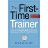 The First-Time Trainer: A Step-by-Step Quick Guide for Managers, Supervisors, and New Training Professionals - Paperback
