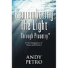 Remembering The Light Through Prosetry*: (*Integrating Prose And Poetry) - Paperback