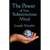 The Power of Your Subconscious Mind - Hardcover