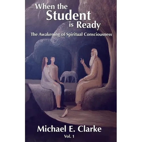 When The Student Is Ready: The Awakening of Spiritual Consciousness - Paperback